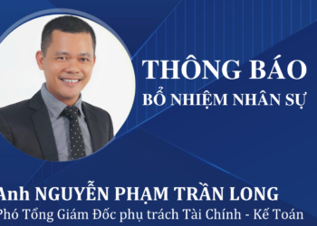 BỔ NHIỆM PHÓ TỔNG GIÁM ĐỐC PHỤ TRÁCH TÀI CHÍNH – KẾ TOÁN