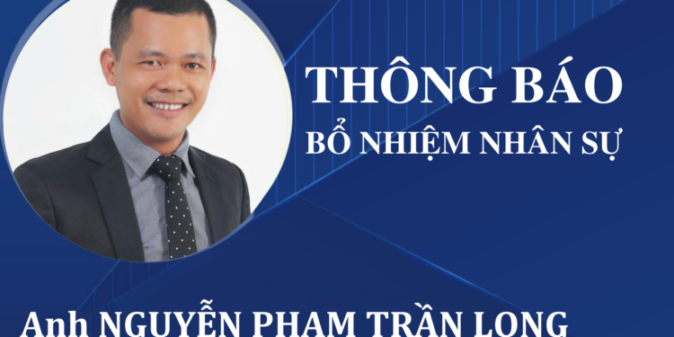 BỔ NHIỆM PHÓ TỔNG GIÁM ĐỐC PHỤ TRÁCH TÀI CHÍNH – KẾ TOÁN