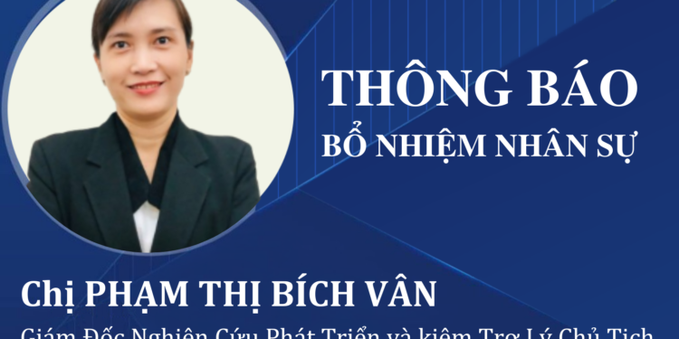 BỔ NHIỆM GIÁM ĐỐC NGHIÊN CỨU PHÁT TRIỂN VÀ KIÊM TRỢ LÝ CHỦ TỊCH HĐQT